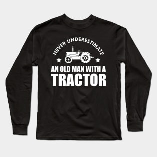 Farmer - Never underestimate an old man with a tractor Long Sleeve T-Shirt